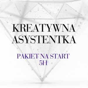 KREATYWNA WIRTUALNA ASYSTENTKA pakiet 5h na start