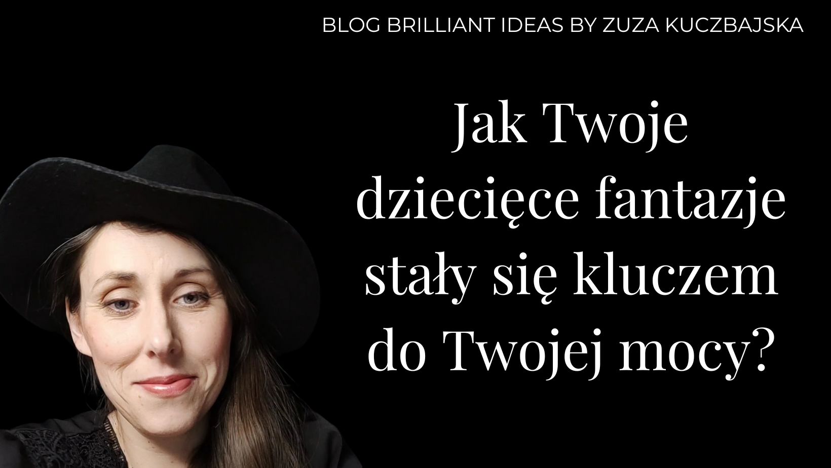 Jak twoje dziecięce fantazje stały się kluczem do twojej mocy