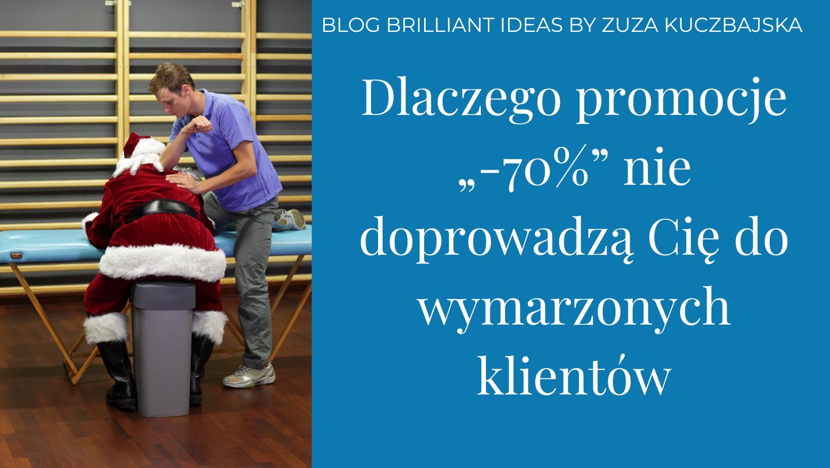 Dlaczego promocje „ 70%” nie doprowadzą Cię do wymarzonych klientów