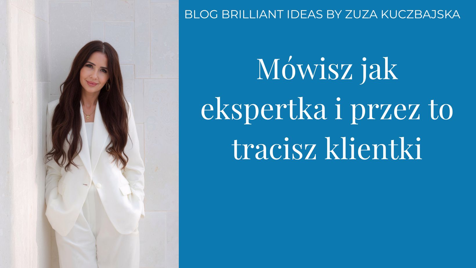 Mówisz jak ekspertka i przez to tracisz klientki