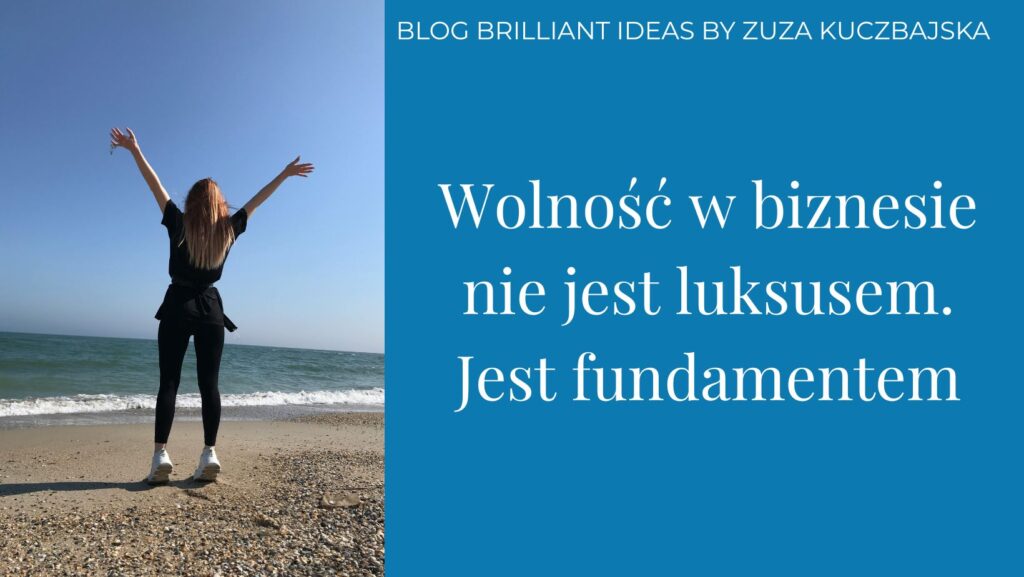 Wolność w biznesie nie jest luksusem. Jest fundamentem