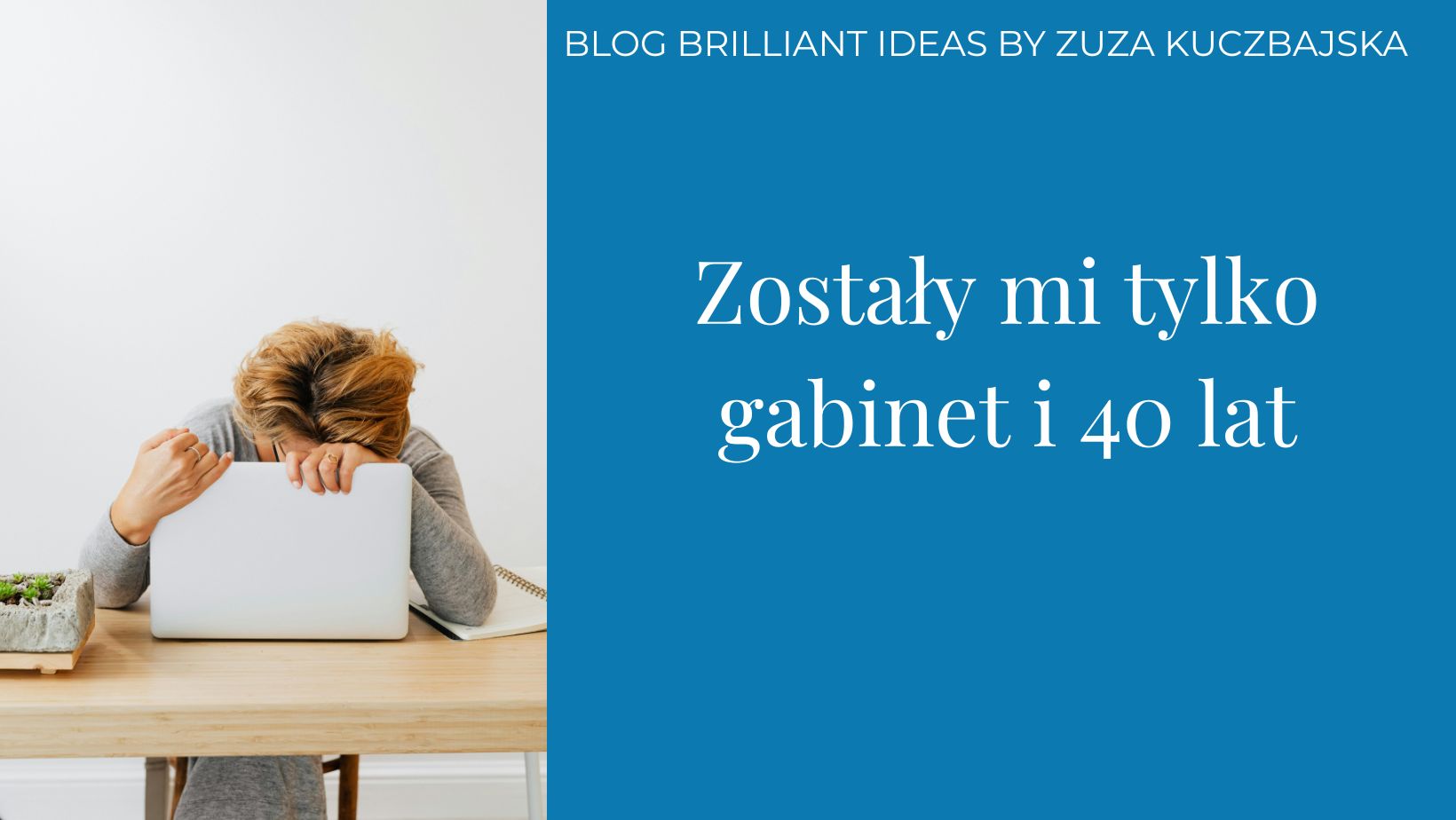 Zostały mi tylko gabinet i 40 lat